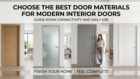 Best Door Materials to Choose for Interior Doors in Modern Homes