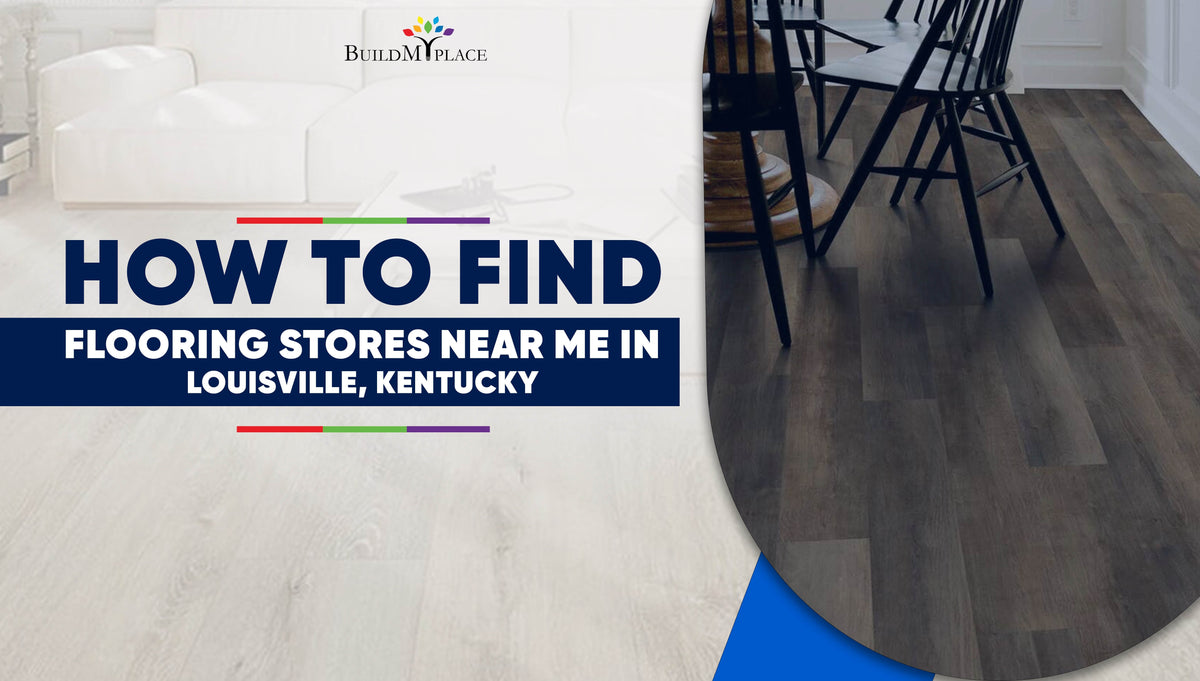 How to Find Flooring Stores Near Me in Louisville, Kentucky?