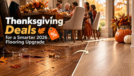 Thanksgiving Deals for a Smarter 2026 Flooring Upgrade