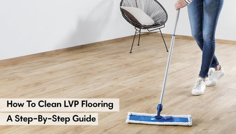 How to Clean LVP Flooring: A Step-by-Step Guide - BUILDMYPLACE