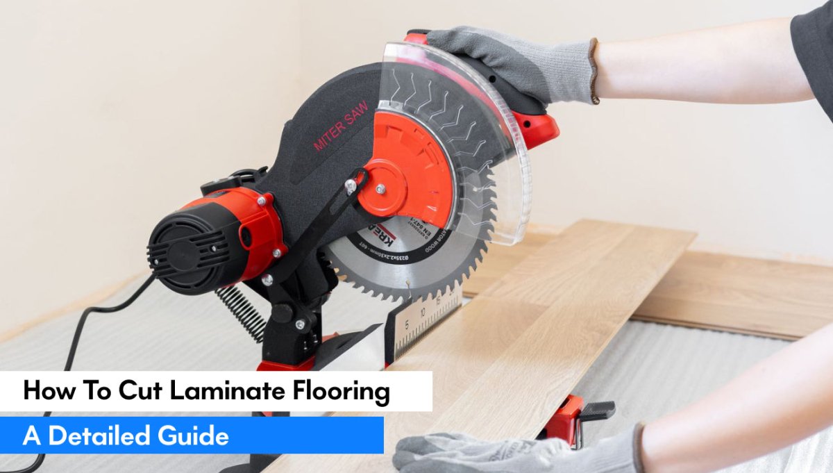 How to Cut Laminate Flooring: A Detailed Guide - BUILDMYPLACE