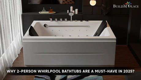 Why 2-Person Whirlpool Bathtubs Are a Must-Have in 2025? - BUILDMYPLACE