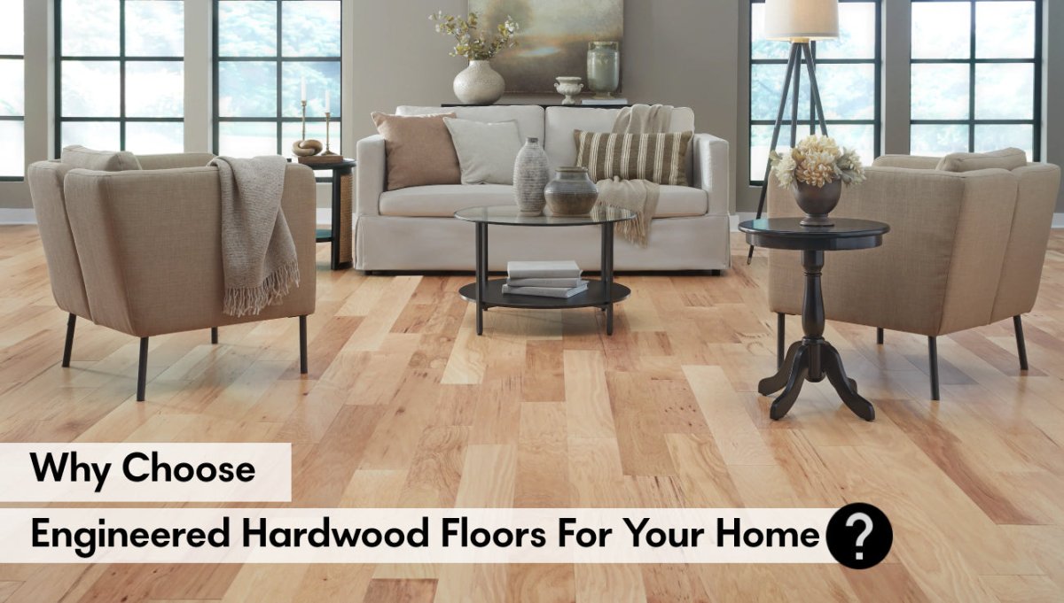 Why Choose Engineered Hardwood Floors for Your Home? - BUILDMYPLACE